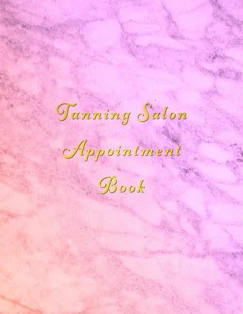 Tanning Salon Appointment Book: Classy orange and Pink client schedule organiser With weekly and hourly time slots broken into 15 minute chunks. by Appointment Books, Express