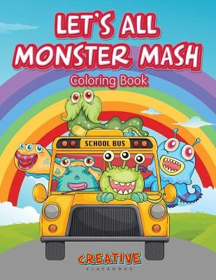 Let's All Monster MASH Coloring Book by Creative Playbooks