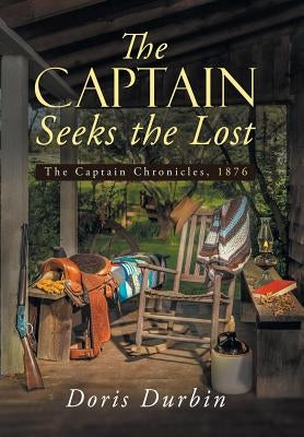 The Captain Seeks the Lost: The Captain Chronicles, 1876 by Durbin, Doris