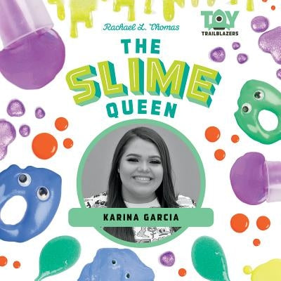 The Slime Queen: Karina Garcia by Thomas, Rachael L.