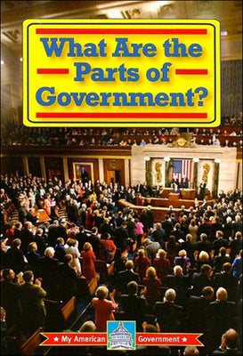 What Are the Parts of Government? by Thomas, William David