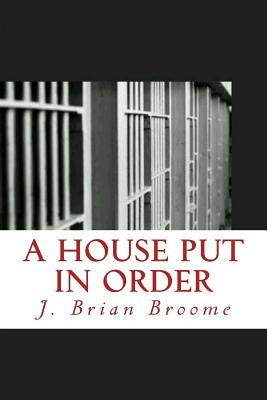 A House Put in Order by Broome, J. Brian
