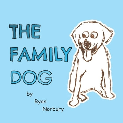 The Family Dog: A Short Rhyming Bedtime Story for Infants and Toddlers by Norbury, Ryan