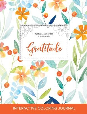 Adult Coloring Journal: Gratitude (Floral Illustrations, Springtime Floral) by Wegner, Courtney