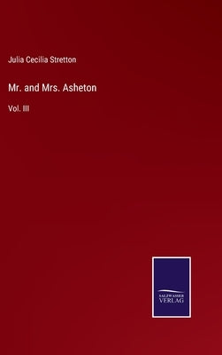 Mr. and Mrs. Asheton: Vol. III by Stretton, Julia Cecilia