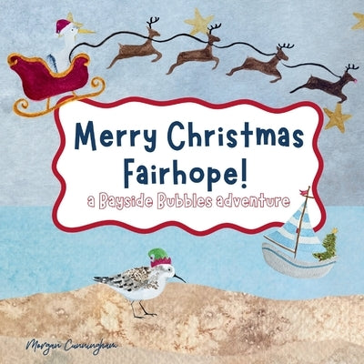 Merry Christmas Fairhope!: a Bayside Bubbles adventure by Cunningham, Morgan Leigh