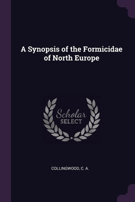 A Synopsis of the Formicidae of North Europe by Collingwood, C. A.