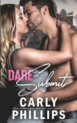 Dare to Submit by Phillips, Carly