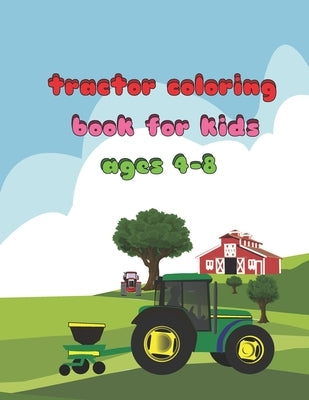 tractor coloring book for kids ages 4-8: The Ultimate Tractor and Simple Images For Beginners Learning and Gift Book (54Pages) 8.5 x 0.23 x 11 inches by Djoudi, Badreddine
