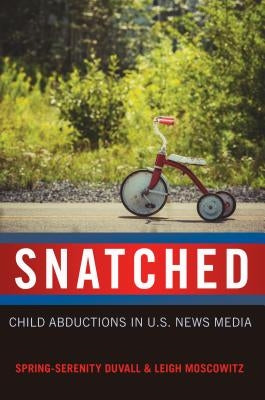 Snatched: Child Abductions in U.S. News Media by Mazzarella, Sharon R.