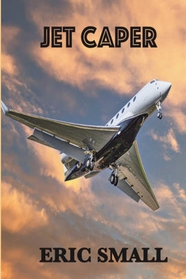 Jet Caper by Small, Eric