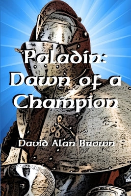 Paladin: Dawn of a Champion by Brown, David