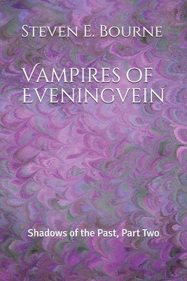 Vampires of Eveningvein: Shadows of the Past, Part Two by Bourne, Steven E.