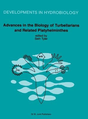 Advances in the Biology of Turbellarians and Related Platyhelminthes: Proceedings of the Fourth International Symposium on the Turbellaria Held at Fre by Tyler, Seth