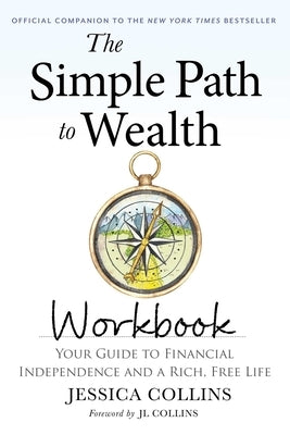 The Simple Path to Wealth Workbook: Official Companion to the New York Times Bestseller by Collins, Jessica