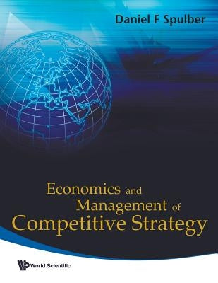 Economics and Management of Competitive Strategy by Spulber Daniel F