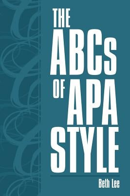 The ABCs of APA Style by Lee, Beth