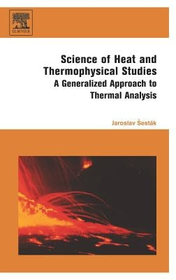 Science of Heat and Thermophysical Studies: A Generalized Approach to Thermal Analysis by Sestak, Jaroslav