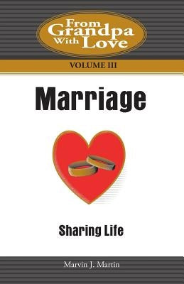 Marriage: Sharing Life by Martin, Marvin J.