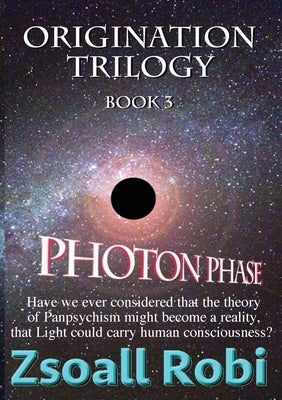 Origination Trilogy: Photon Phase by Robi, Zsoall