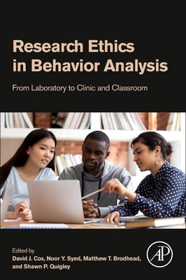 Research Ethics in Behavior Analysis: From Laboratory to Clinic and Classroom by Cox, David J.