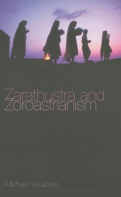 Zarathustra and Zoroastrianism: A Short Introduction by Stausberg, Michael