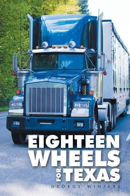 Eighteen Wheels for Texas by Winters, George