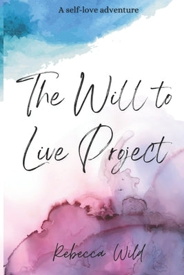 The Will to Live Project by Wild, Rebecca