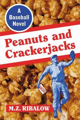 Peanuts and Crackerjacks: A Baseball Novel by Ribalow, M. Z.