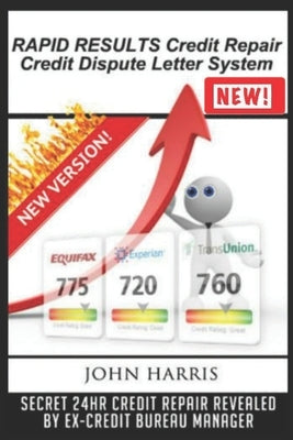 RAPID RESULTS Credit Repair Credit Dispute Letter System by Harris, John