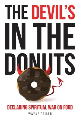 The Devil's in the Donuts by Geiger, Wayne