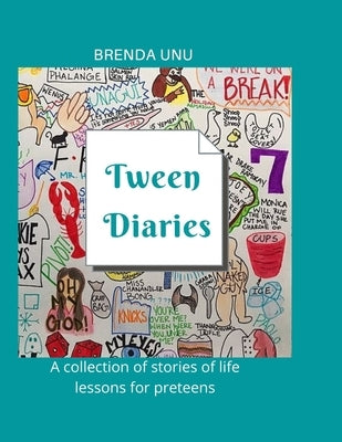 Tween Diaries: A Collection of Stories of life lessons for Preteens by Unu, Brenda