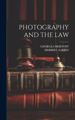 Photography and the Law by Chernoff, George