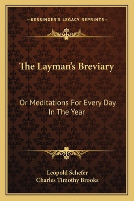The Layman's Breviary: Or Meditations For Every Day In The Year by Schefer, Leopold