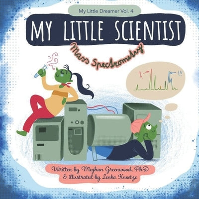 My Little Scientist: Mass Spectrometry by Knoetze, Lenka