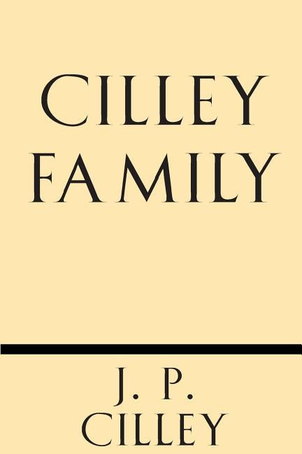 Cilley Family by Cilley, J. P.