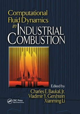 Computational Fluid Dynamics in Industrial Combustion by Baukal, Jr.