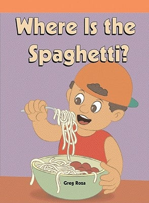 Where's the Spaghetti? by Roza, Greg