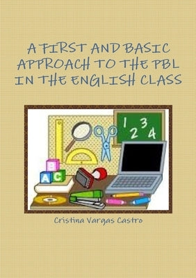 A First and Basic Approach to the Pbl in the English Class by Vargas Castro, Cristina