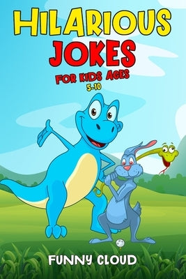 Hilarious Jokes for Kids ages 5-10: Bring the Family Together for a Session of Unlimited Fun! by Cloud, Funny