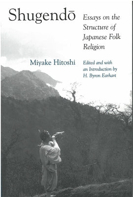Shugendo: Essays on the Structure of Japanese Folk Religionvolume 32 by Miyake, Hitoshi