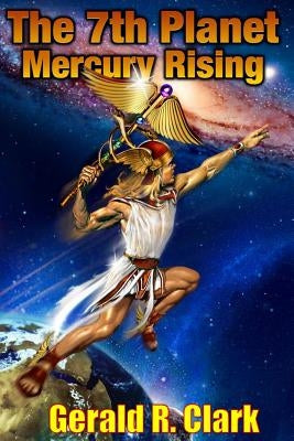 The 7th Planet, Mercury Rising by Clark, Gerald R.