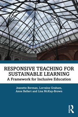 Responsive Teaching for Sustainable Learning: A Framework for Inclusive Education by Berman, Jeanette