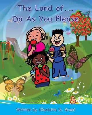 The Land of... Do As You Please by Grant, Charlotte S.