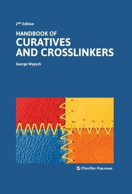 Handbook of Curatives and Crosslinkers by Wypych, George