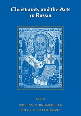 Christianity and the Arts in Russia by Brumfield, William C.