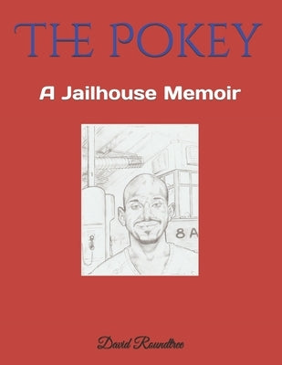The Pokey: A Jailhouse Memoir by Roundtree, David G.
