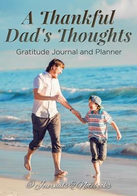 A Thankful Dad's Thoughts. Gratitude Journal and Planner by @. Journals and Notebooks