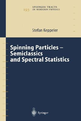 Spinning Particles-Semiclassics and Spectral Statistics by Keppeler, Stefan