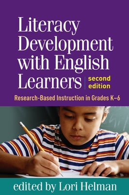 Literacy Development with English Learners: Research-Based Instruction in Grades K-6 by Helman, Lori
